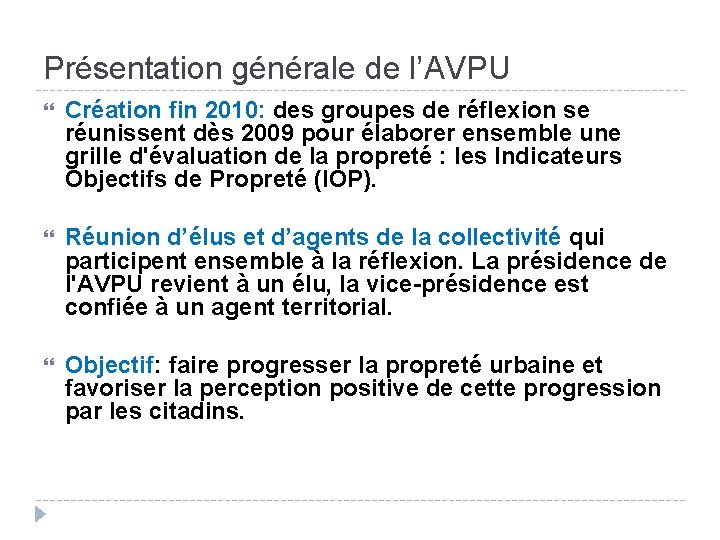 Présentation générale de l’AVPU Création fin 2010: des groupes de réflexion se réunissent dès