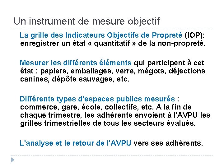 Un instrument de mesure objectif La grille des Indicateurs Objectifs de Propreté (IOP): enregistrer