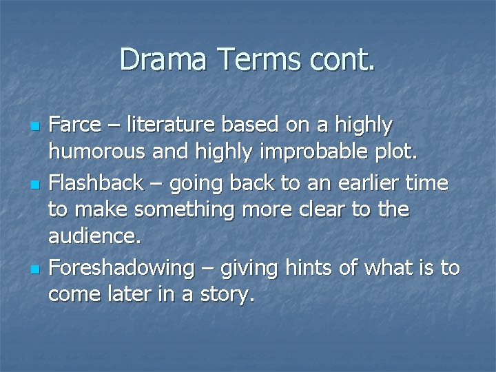 Drama Terms cont. n n n Farce – literature based on a highly humorous