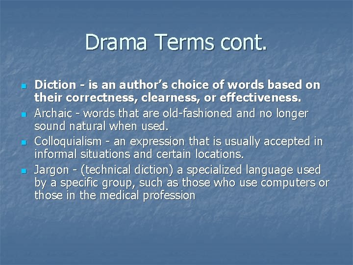 Drama Terms cont. n n Diction - is an author’s choice of words based