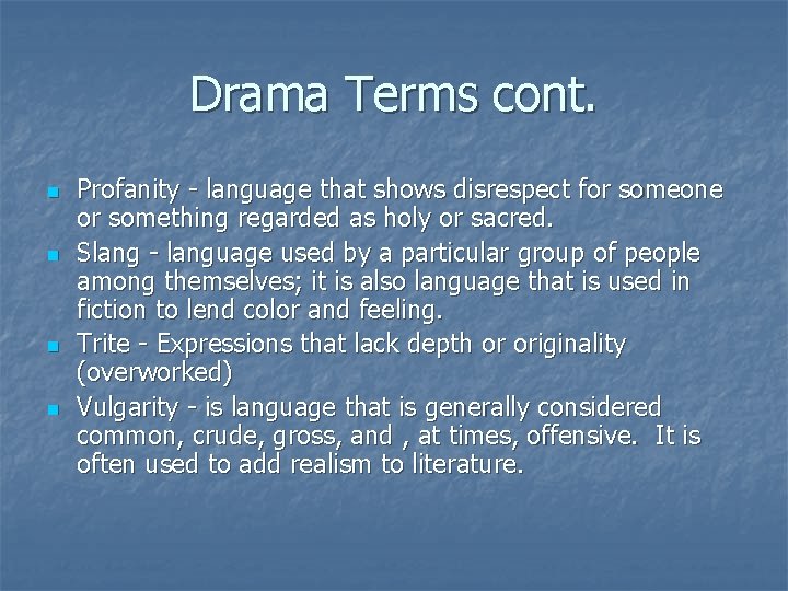 Drama Terms cont. n n Profanity - language that shows disrespect for someone or