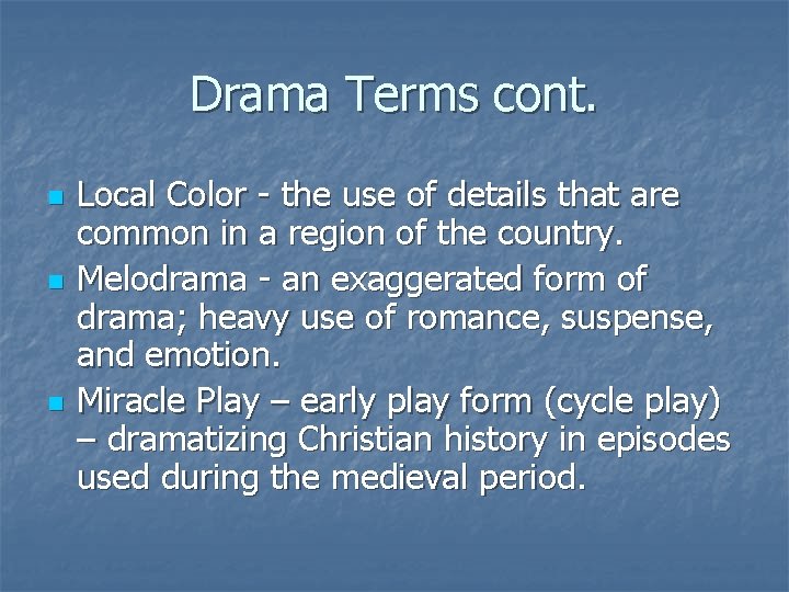 Drama Terms cont. n n n Local Color - the use of details that
