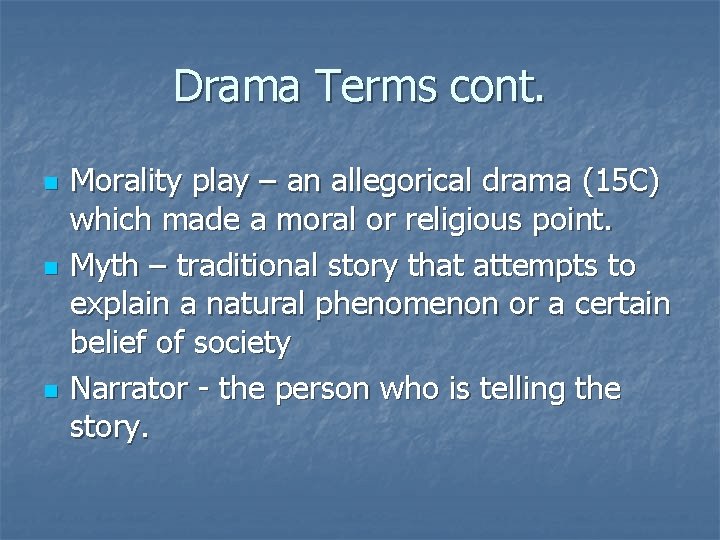 Drama Terms cont. n n n Morality play – an allegorical drama (15 C)