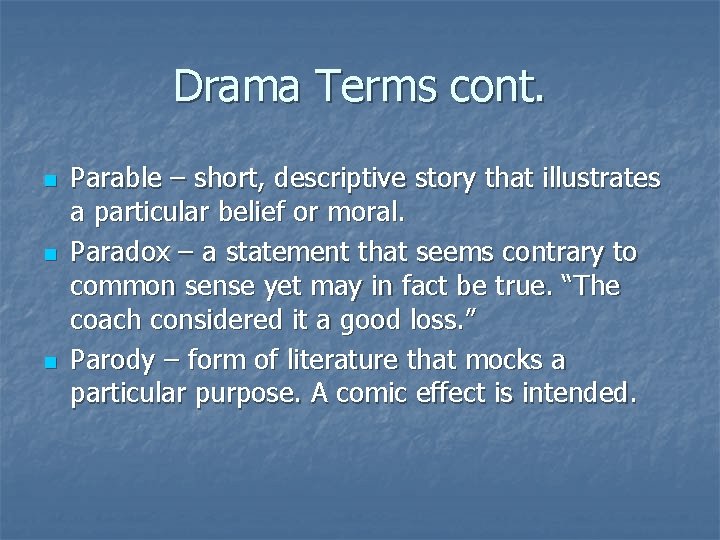 Drama Terms cont. n n n Parable – short, descriptive story that illustrates a