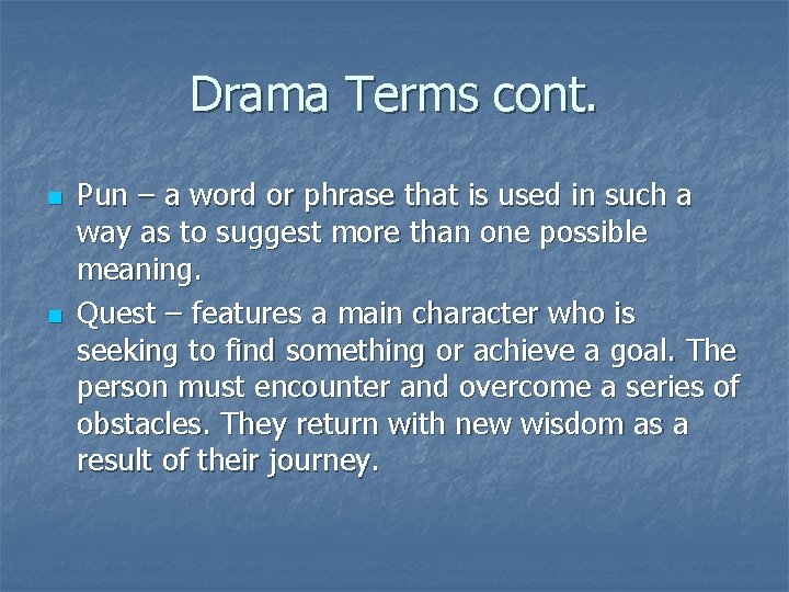 Drama Terms cont. n n Pun – a word or phrase that is used