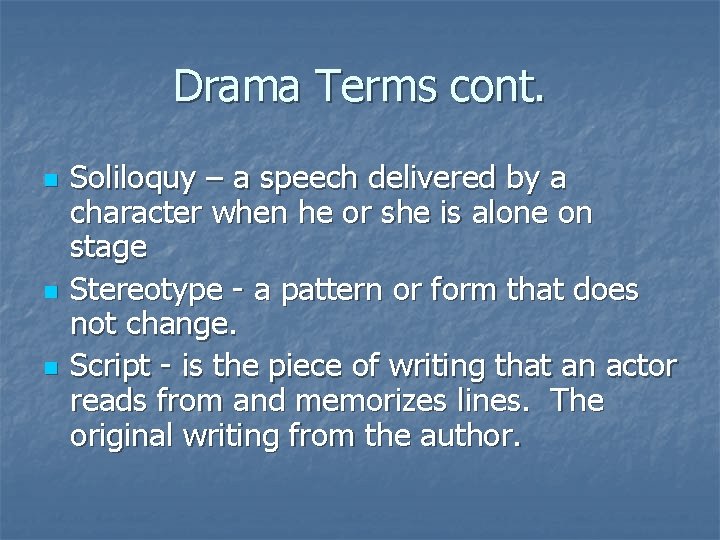 Drama Terms cont. n n n Soliloquy – a speech delivered by a character