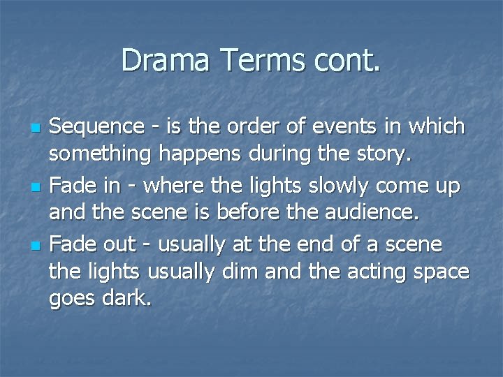 Drama Terms cont. n n n Sequence - is the order of events in