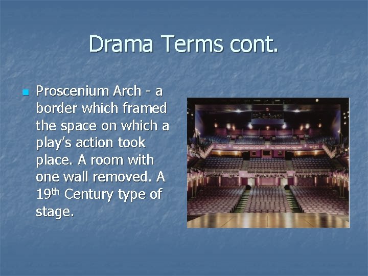 Drama Terms cont. n Proscenium Arch - a border which framed the space on