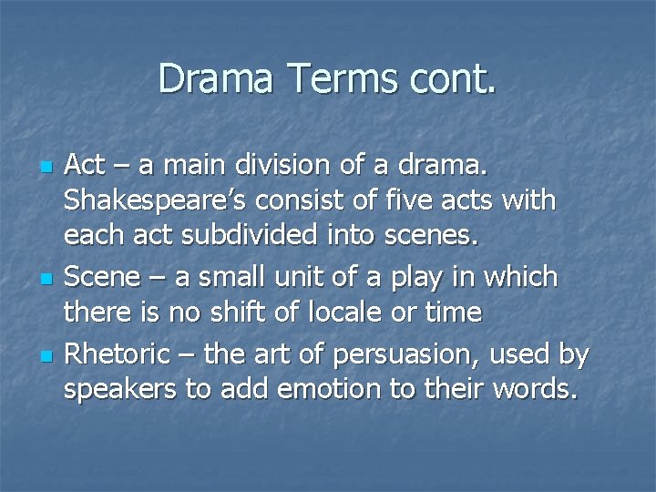 Drama Terms cont. n n n Act – a main division of a drama.