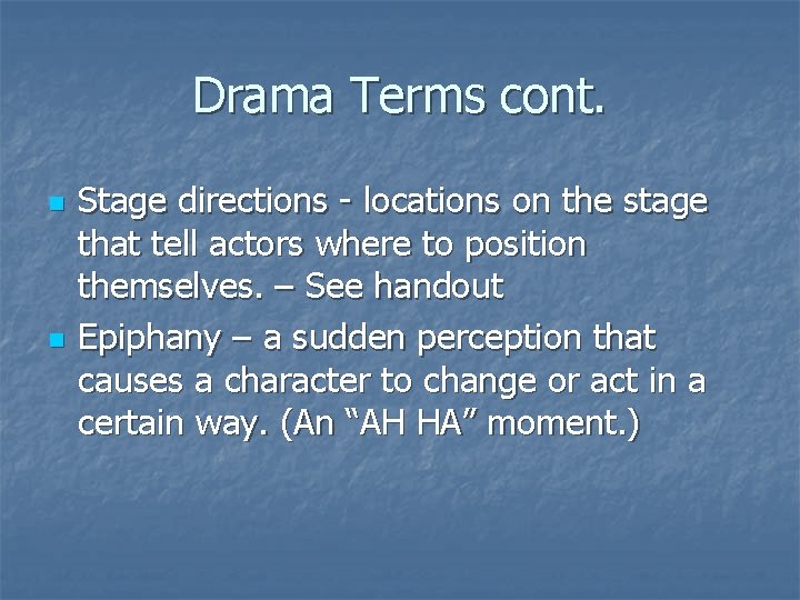 Drama Terms cont. n n Stage directions - locations on the stage that tell