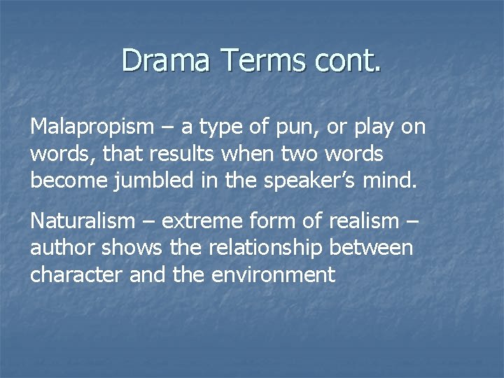 Drama Terms cont. Malapropism – a type of pun, or play on words, that