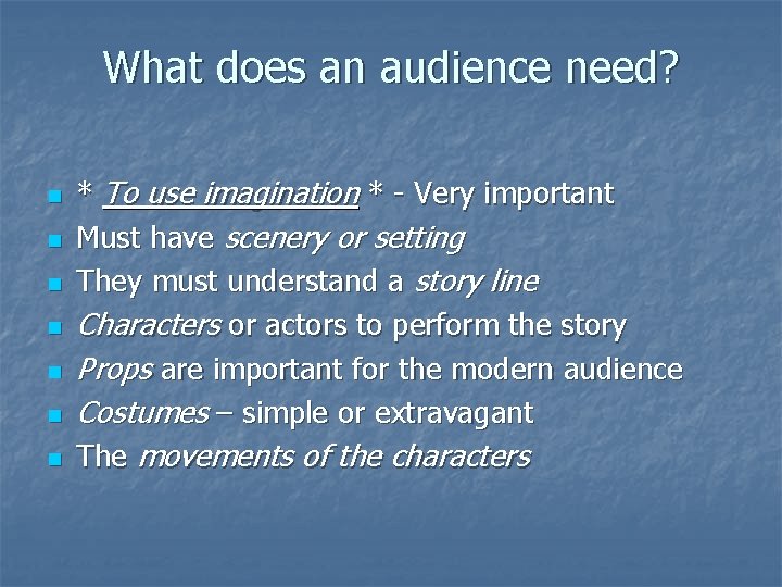 What does an audience need? n n n n * To use imagination *