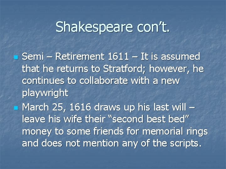 Shakespeare con’t. n n Semi – Retirement 1611 – It is assumed that he