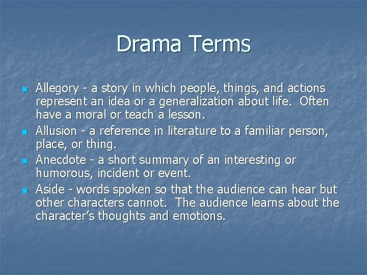 Drama Terms n n Allegory - a story in which people, things, and actions