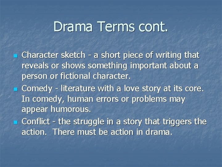Drama Terms cont. n n n Character sketch - a short piece of writing