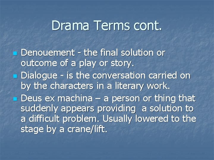 Drama Terms cont. n n n Denouement - the final solution or outcome of