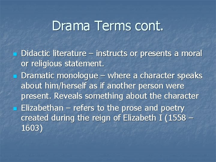 Drama Terms cont. n n n Didactic literature – instructs or presents a moral