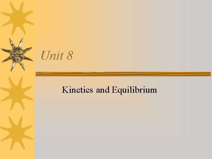 Unit 8 Kinetics and Equilibrium 