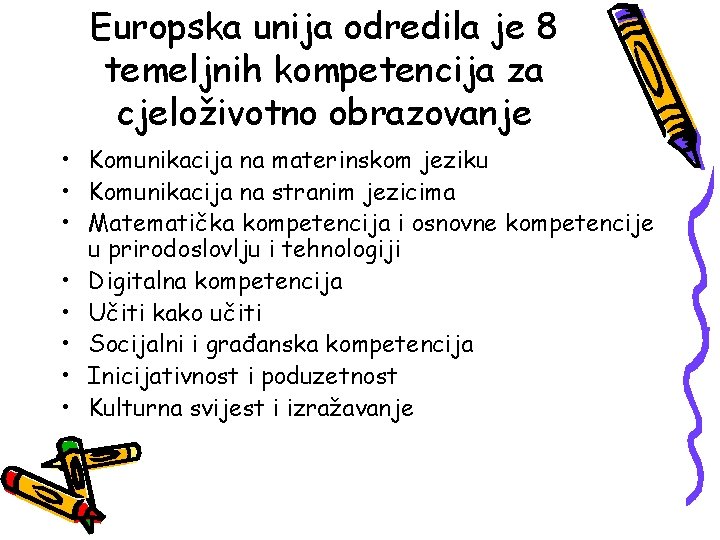 Europska unija odredila je 8 temeljnih kompetencija za cjeloživotno obrazovanje • Komunikacija na materinskom