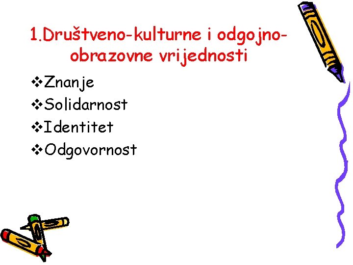 1. Društveno-kulturne i odgojnoobrazovne vrijednosti v. Znanje v. Solidarnost v. Identitet v. Odgovornost 