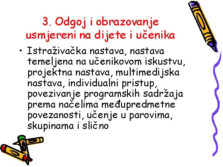 3. Odgoj i obrazovanje usmjereni na dijete i učenika • Istraživačka nastava, nastava temeljena