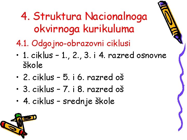 4. Struktura Nacionalnoga okvirnoga kurikuluma 4. 1. Odgojno-obrazovni ciklusi • 1. ciklus – 1. 4. Struktura Nacionalnoga okvirnoga kurikuluma 4. 1. Odgojno-obrazovni ciklusi • 1. ciklus – 1.