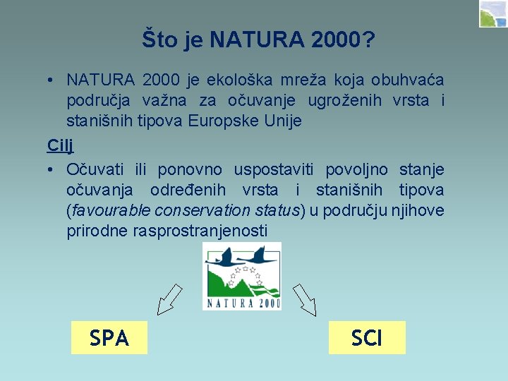 Što je NATURA 2000? • NATURA 2000 je ekološka mreža koja obuhvaća područja važna
