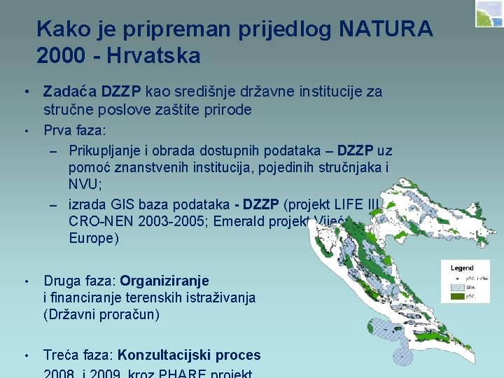 Kako je pripreman prijedlog NATURA 2000 - Hrvatska • Zadaća DZZP kao središnje državne