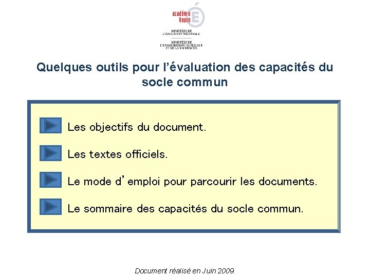Quelques outils pour l’évaluation des capacités du socle commun Les objectifs du document. Les