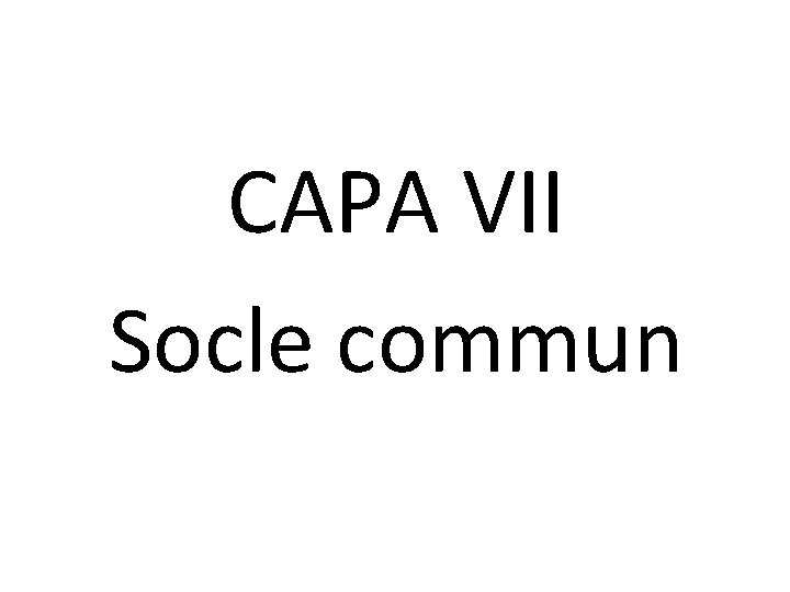 CAPA VII Socle commun 