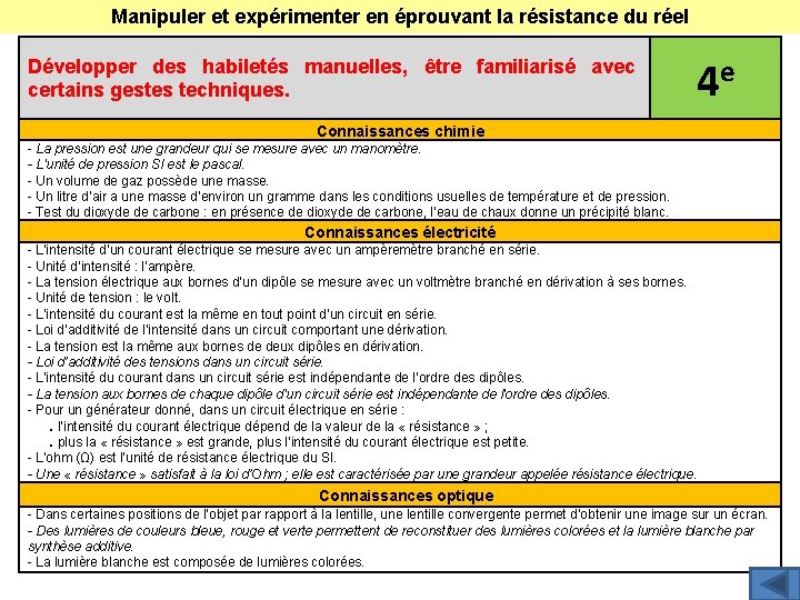 Manipuler et expérimenter en éprouvant la résistance du réel Développer des habiletés manuelles, être