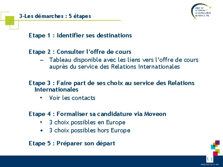 3 -Les démarches : 5 étapes Etape 1 : Identifier ses destinations Etape 2