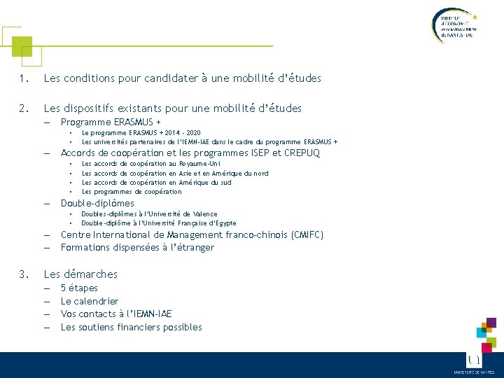 1. Les conditions pour candidater à une mobilité d’études 2. Les dispositifs existants pour