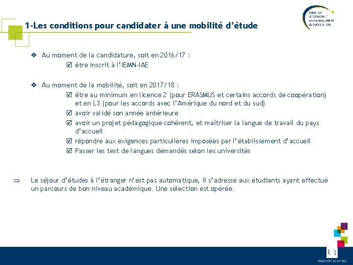 1 -Les conditions pour candidater à une mobilité d’étude v Au moment de la