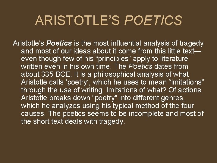 ARISTOTLE’S POETICS Aristotle's Poetics is the most influential analysis of tragedy and most of ARISTOTLE’S POETICS Aristotle's Poetics is the most influential analysis of tragedy and most of