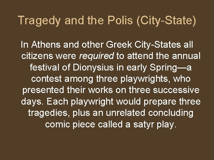 Tragedy and the Polis (City-State) In Athens and other Greek City-States all citizens were Tragedy and the Polis (City-State) In Athens and other Greek City-States all citizens were