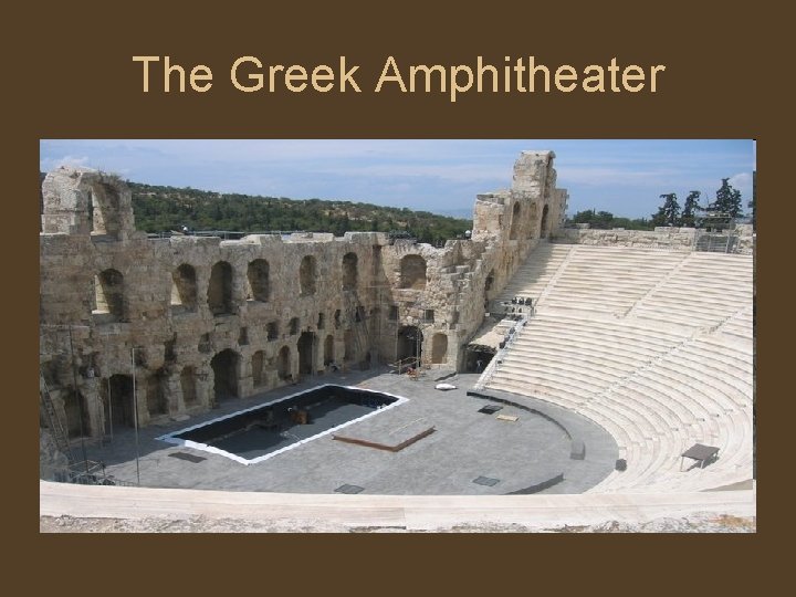 The Greek Amphitheater The Greek Amphitheater