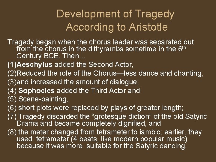 Development of Tragedy According to Aristotle Tragedy began when the chorus leader was separated Development of Tragedy According to Aristotle Tragedy began when the chorus leader was separated