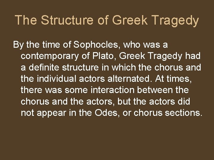 The Structure of Greek Tragedy By the time of Sophocles, who was a contemporary The Structure of Greek Tragedy By the time of Sophocles, who was a contemporary