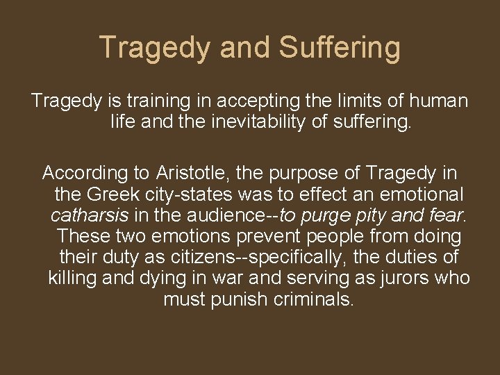 Tragedy and Suffering Tragedy is training in accepting the limits of human life and Tragedy and Suffering Tragedy is training in accepting the limits of human life and