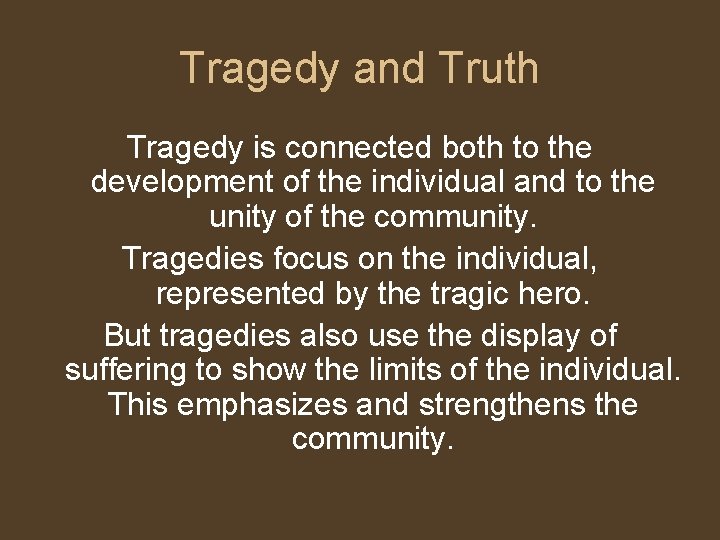Tragedy and Truth Tragedy is connected both to the development of the individual and Tragedy and Truth Tragedy is connected both to the development of the individual and