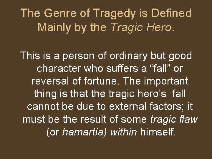 The Genre of Tragedy is Defined Mainly by the Tragic Hero. This is a The Genre of Tragedy is Defined Mainly by the Tragic Hero. This is a