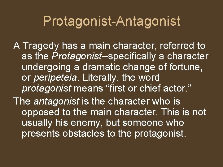 Protagonist-Antagonist A Tragedy has a main character, referred to as the Protagonist--specifically a character Protagonist-Antagonist A Tragedy has a main character, referred to as the Protagonist--specifically a character