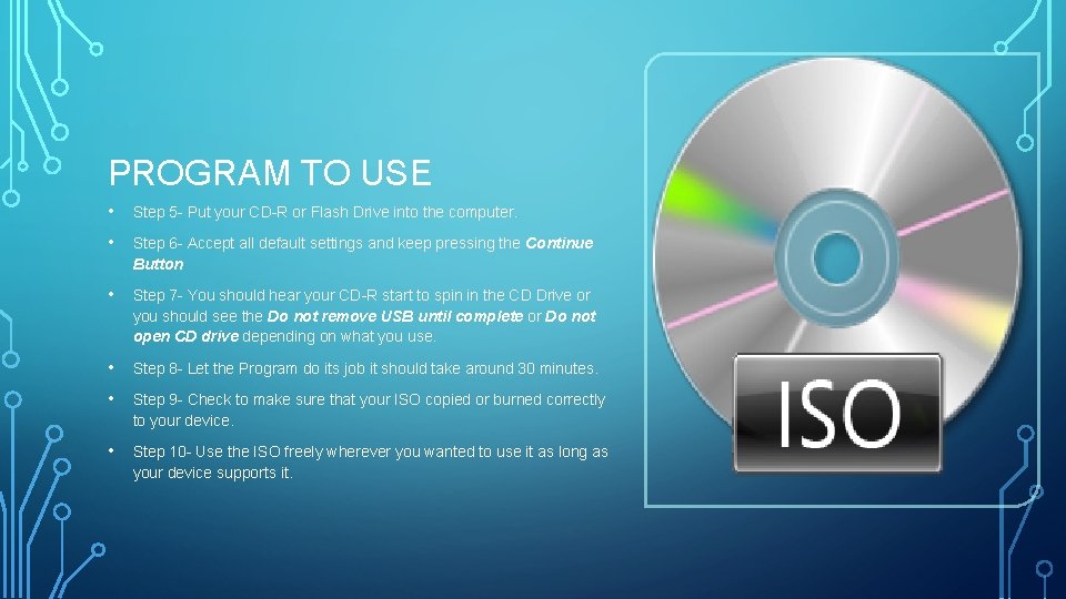 PROGRAM TO USE • Step 5 - Put your CD-R or Flash Drive into