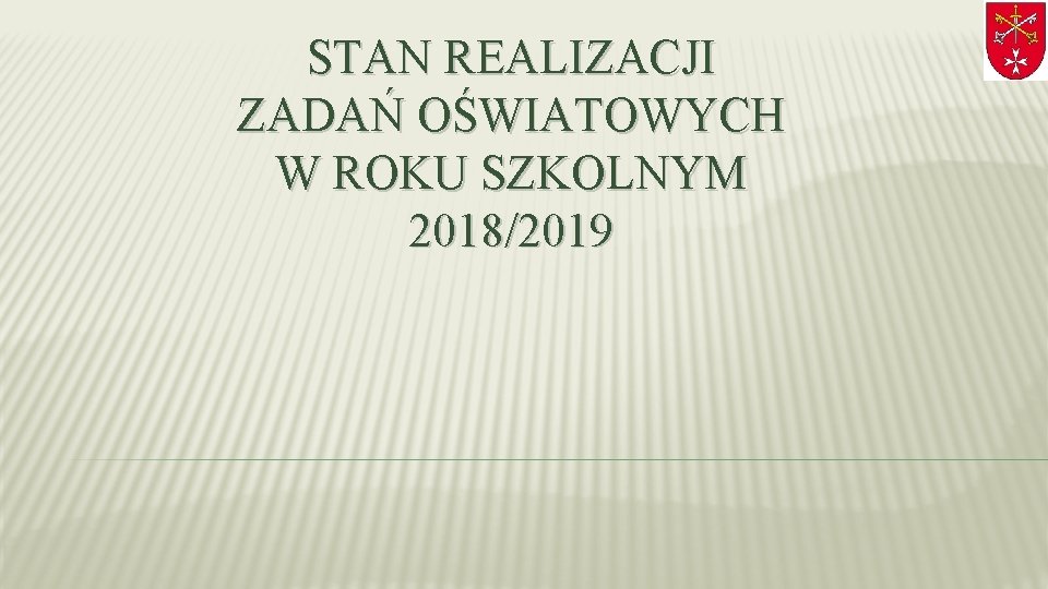 STAN REALIZACJI ZADAŃ OŚWIATOWYCH W ROKU SZKOLNYM 2018/2019 