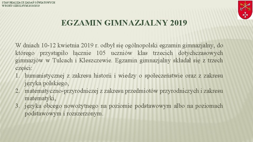 STAN REALIZACJI ZADAŃ OŚWIATOWYCH W ROKU SZKOLNYM 2018/2019 EGZAMIN GIMNAZJALNY 2019 W dniach 10
