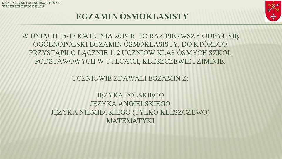 STAN REALIZACJI ZADAŃ OŚWIATOWYCH W ROKU SZKOLNYM 2018/2019 EGZAMIN ÓSMOKLASISTY W DNIACH 15 -17