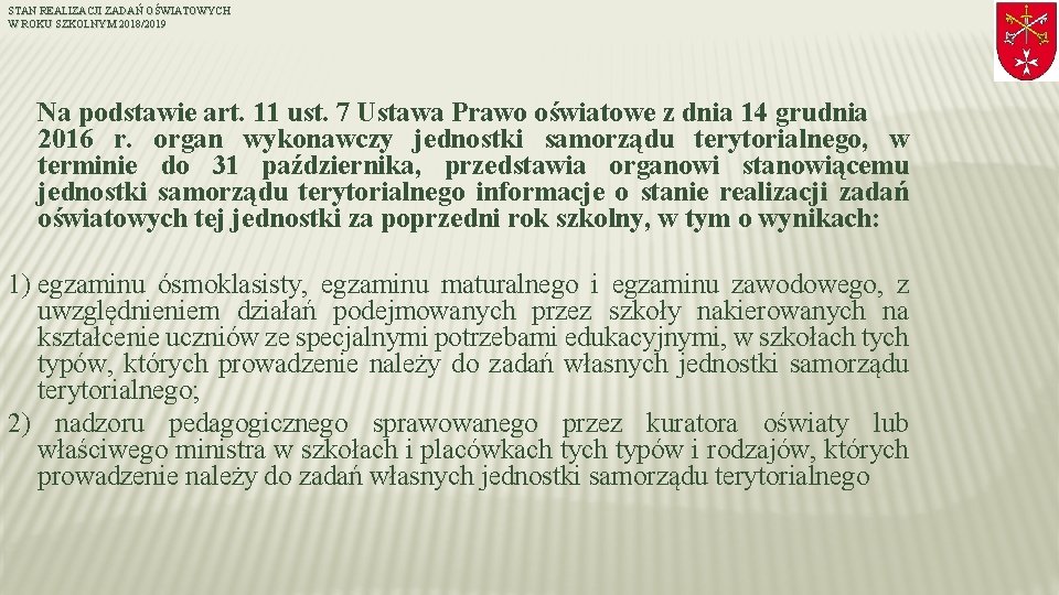 STAN REALIZACJI ZADAŃ OŚWIATOWYCH W ROKU SZKOLNYM 2018/2019 Na podstawie art. 11 ust. 7