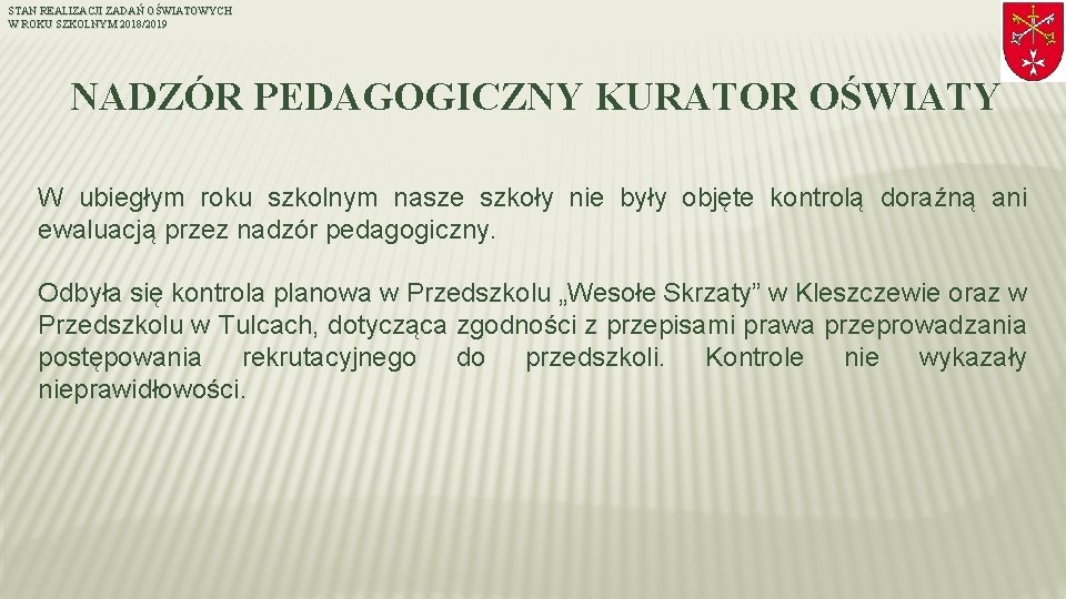STAN REALIZACJI ZADAŃ OŚWIATOWYCH W ROKU SZKOLNYM 2018/2019 NADZÓR PEDAGOGICZNY KURATOR OŚWIATY W ubiegłym