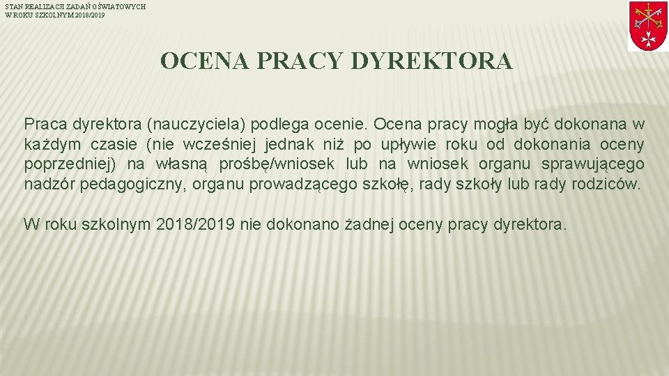 STAN REALIZACJI ZADAŃ OŚWIATOWYCH W ROKU SZKOLNYM 2018/2019 OCENA PRACY DYREKTORA Praca dyrektora (nauczyciela)